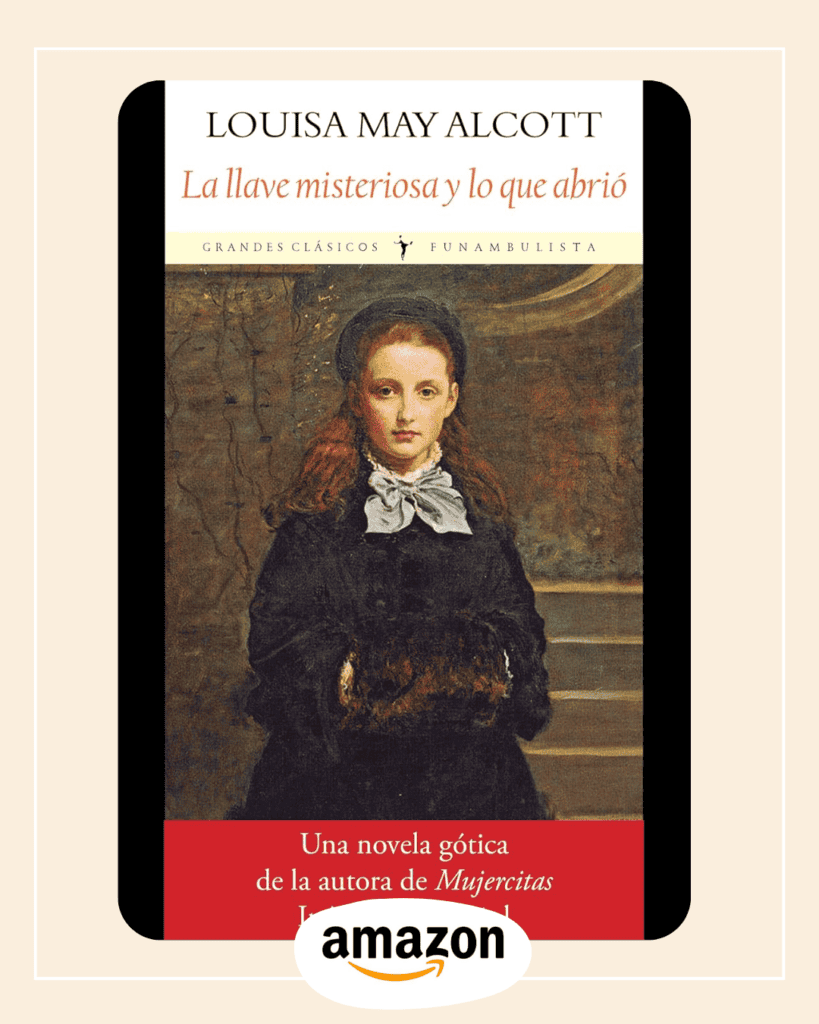 La llave misteriosa y lo que abrió de Louisa May Alcott