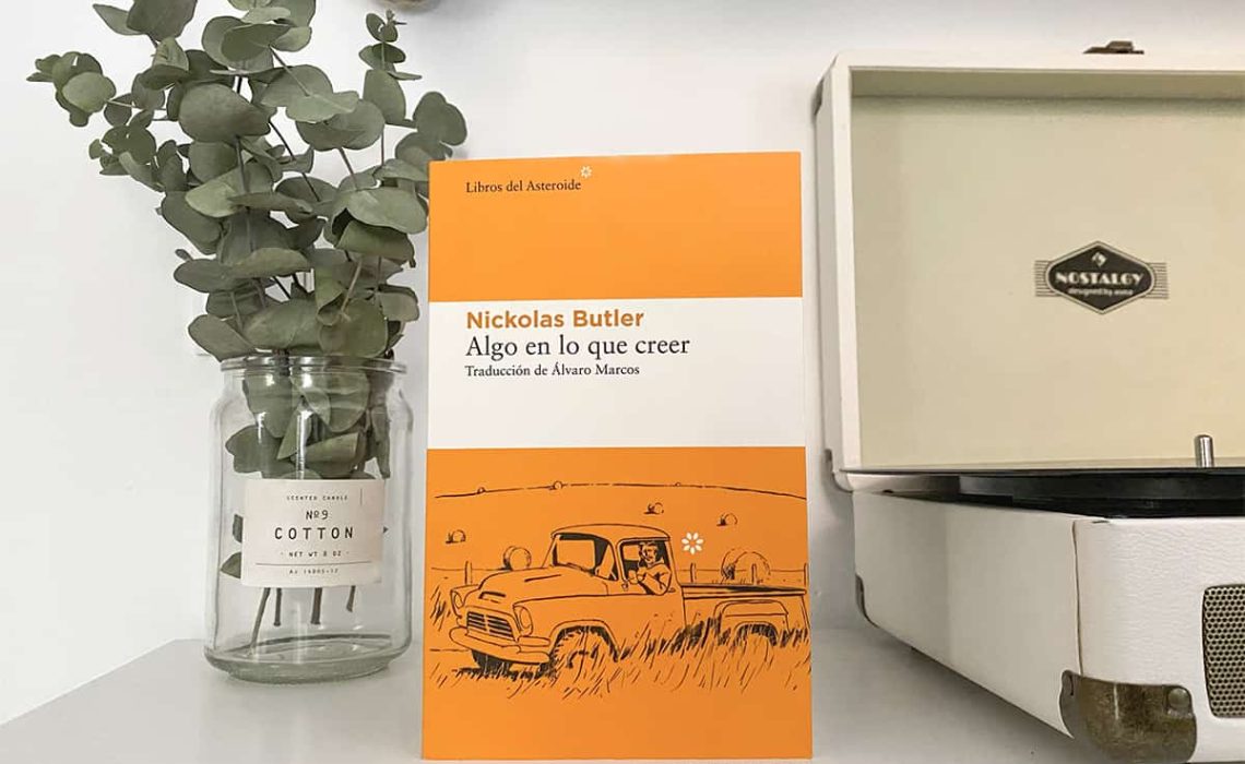 Algo en lo que creer de Nickolas Butler